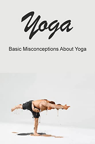 Yoga: Basic Misconceptions About Yoga (English Edition)