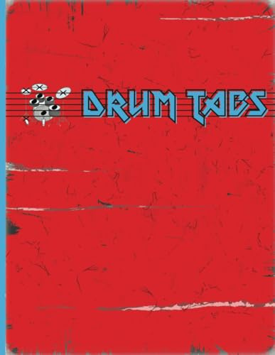 Drum Tab Notebook Manuscript Paper for Drummers Notation: Sheet Music Book for Drums, Music Lessons, Songwriting 100 Pages 8.5 x 11 Tablature Paper