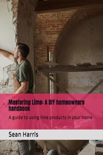 Mastering Lime: A DIY homeowners handbook: A guide to using lime products in your home