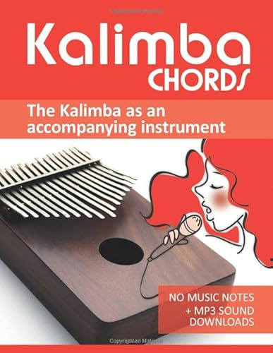 Kalimba Chords - the Kalimba as an accompanying instrument: No music notes + MP3-Sound Downloads (Kalimba Songbooks)