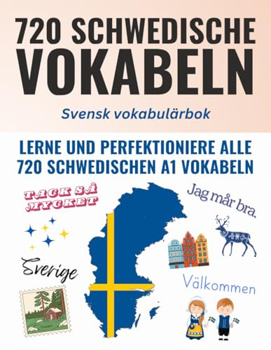 Deine ersten 720 Wörter auf Schwedisch – Lerne und perfektioniere als Anfänger in wenigen Wochen die wichtigsten schwedischen Vokabeln | Mit 720 Karteikarten zum effektiven Üben
