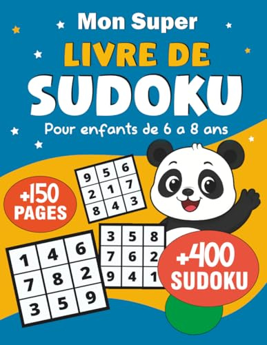 Mon Super Livre de Sudoku pour enfants 6 à 8 Ans: +400 grilles de sudoku progressifs (4x4 à 9x9) | Bonus : +300 grilles à télécharger | Format géant 8,5 x 11 po