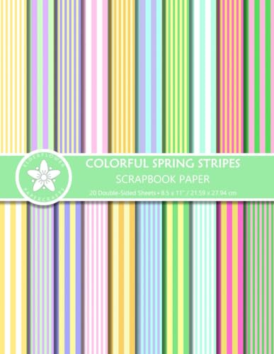 Colorful Spring Stripes Scrapbook Paper: Double-sided Decorative Craft Paper Pad For Scrapbooking, Crafting, Journaling And Papercraft Projects