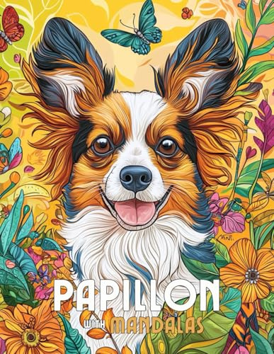 Papillon with Mandalas: Mandala Patterns of Amazing Dogs and Puppies Breeds For Mindfulness, Relaxation And Stress Relief