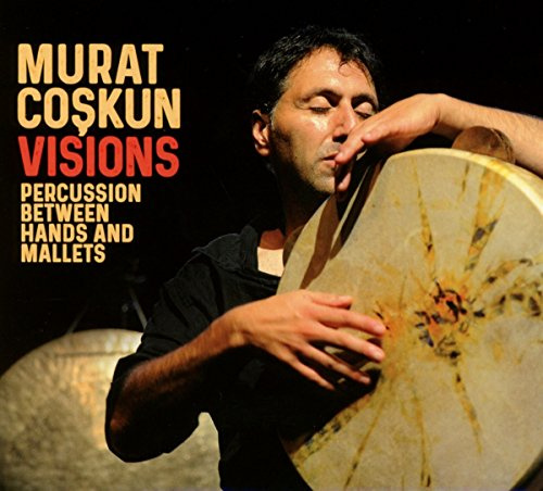 Murat Coskun - Visions. Percussion Between Hands And Mallets