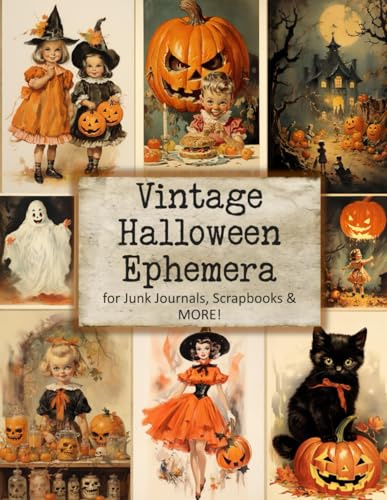Vintage Halloween Ephemera for Junk Journals, Scrapbooks and More!: Paper Crafts, Card Making, Decoupage (Fussy Cut Collection)