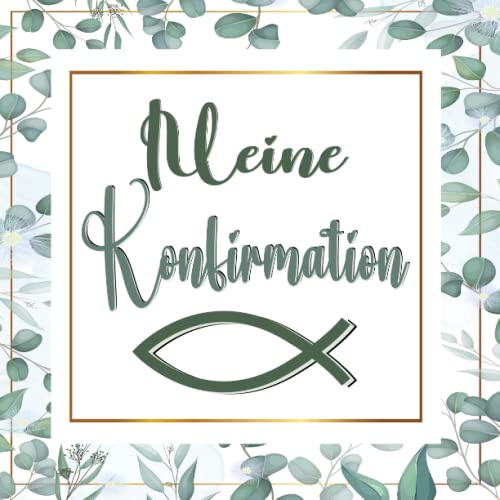 Meine Konfirmation Gästebuch: Unvergessliche Glücksmomente - Perfektes Buch zum Eintragen für Glückwünsche und schönen Fotos I Geschenk für Mädchen und Jungen I Besten Erinnerungen mit diesem Buch