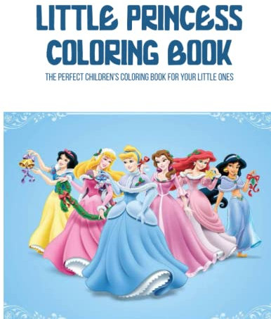 Little Princess Coloring Book: The Perfect Children'S Coloring Book For Your Little Ones