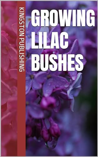 Growing Lilac Bushes (Flowers)