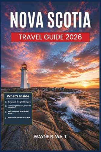 Nova Scotia Travel Guide 2026: Plan Your Trip with Insider Tips on Scenic Drives, Fresh Lobster, Lighthouses, Acadian History, and Cape Breton's Wild Landscapes