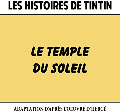 Les Histoires de Tintin : Le Temple du Soleil