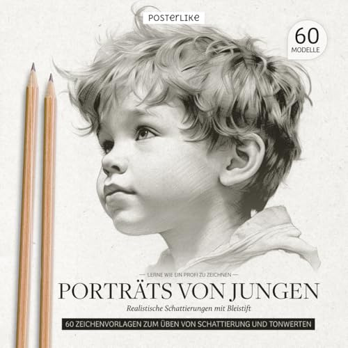 Lerne wie ein Profi zu zeichnen Porträts von Jungen: Realistische Schattierungen mit Bleistift (Kunst in deinen Händen: Zeichnen und Farbe in realistischen Porträts)