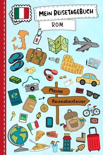 Reisetagebuch für Kinder Rom: Rom Italien Urlaubstagebuch zum Ausfüllen,Eintragen,Malen,Einkleben für Ferien & Urlaub A5, Aktivitätsbuch & Tagebuch ... Kinder Buch für Reise & unterwegs