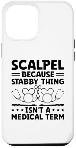 iPhone 15 Pro Max Scalpel Because Stabby Thing Isn't A Medical Term Surgeon Case