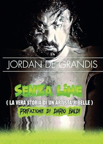 Senza lime (la vera storia di un artista ribelle)