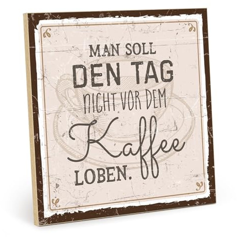 TypeStoff Holzschild mit Spruch – MAN SOLL DEN TAG NICHT VOR DEM KAFFEE LOBEN – im Vintage-Look mit Zitat als Geschenk und Dekoration - HS-00549