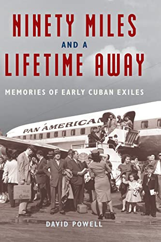 Ninety Miles and a Lifetime Away: Memories of Early Cuban Exiles (English Edition)