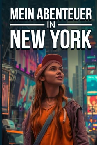Mein Abenteuer in New York: Reisetagebuch für Teenager