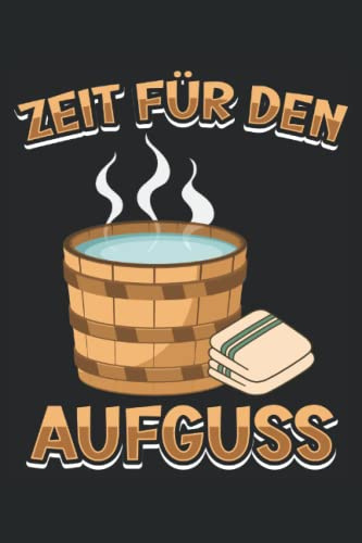 Zeit für den Aufguss: Herren Sauna Zubehör Notizbuch | DIN A5 | Liniert | 120 Seiten (German Edition)