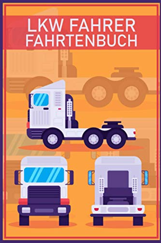 Lkw Fahrer Fahrtenbuch: Premium Logbuch Mit 100 Seiten I Kostenbuch Mit Viel Platz Für Privat Und Gewerbe Inkl. Tankbelege Und Werkstattbelege I Steuerlicher Kilometer Nachweis Im A5 Format