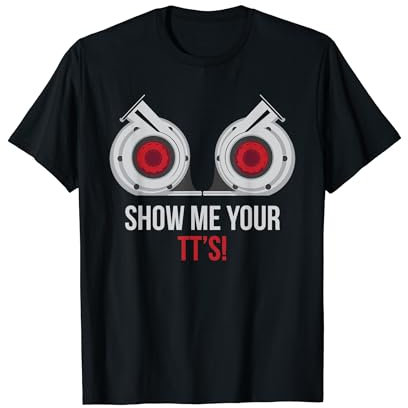 Straßenrennen Street Racing Show Me Your TT's Twin Turbo T-Shirt