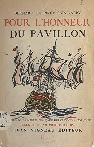 Pour l'honneur du pavillon: Histoire de la Marine française des origines à nos jours