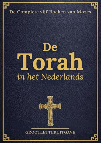 De Torah in Grote Nederlandse Letters (Geïllustreerd): Complete vijf Boeken van Mozes met Historische Context, Studiegids en Illustraties