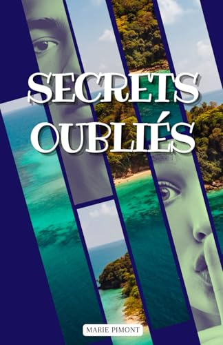 Secrets oubliés: Roman d'aventure, dès 12 ans, lecture ados, romance, feel-good adolescents, aventure.
