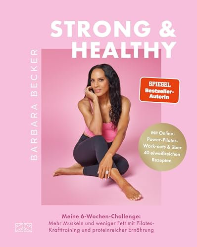 Strong & Healthy: Meine 6-Wochen-Challenge: Mehr Muskeln und weniger Fett mit Pilates-Krafttraining und proteinreicher Ernährung - Mit über 40 eiweißreichen Rezepten | SPIEGEL Bestseller