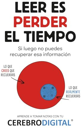 Aprende a tomar notas con tu Cerebro Digital: Leer es perder el tiempo si luego no puedes recuperar esa información
