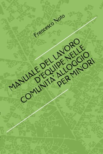 MANUALE DEL LAVORO D’EQUIPE NELLE COMUNITA’ ALLOGGIO PER MINORI