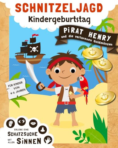 Schnitzeljagd Kindergeburtstag: Schatzsuche mit allen Sinnen - erlebe mit Henry dem Piraten eine unvergessliche Geburtstagsparty - Komplettes Set mit kreativen Spielen und Rätsel