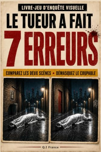 LE TUEUR A FAIT 7 ERREURS: Livre-jeu d’enquête criminelle visuelle pour adultes avec suspects, observation, logique et déduction