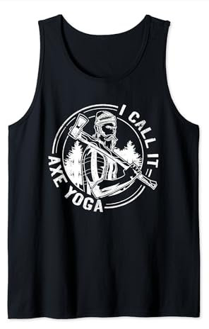 Funny I Call It Axe Yoga - Wood Chopping Tank Top