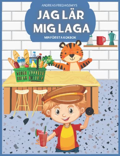 Jag Lär Mig Laga. Min Första Kokbok. 80 favoritrecept.: Låt barnen laga mat! Receptbook för barn | (Swedish Edition)