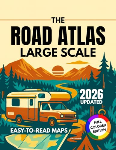 The Road Atlas Large Scale 2026: Easy-to-Read Big Maps, Turn-by-Turn Routes & Scenic Stops Travel Guide