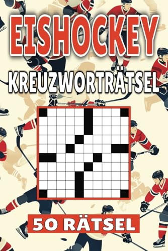 Eishockey Kreuzworträtsel: 50 Sport Rätsel für Kinder, Erwachsene und Senioren: Einfache, geistig anregende Unterhaltung und spannende ... mentale Entspannung und Wortschatzerweiterung