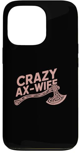 iPhone 13 Pro Crazy Ax Wife, Woman Axe Throwing Case