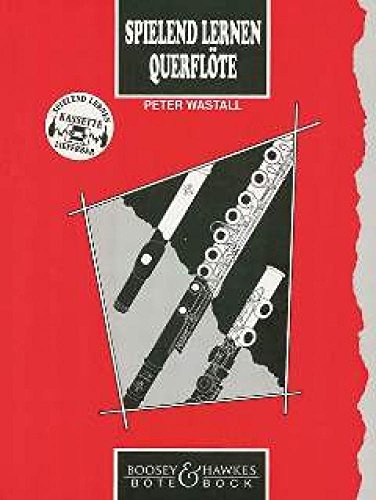 Spielend Lernen Querflöte: Deutsche Ausgabe von Learn As You Play Flute. Flöte.
