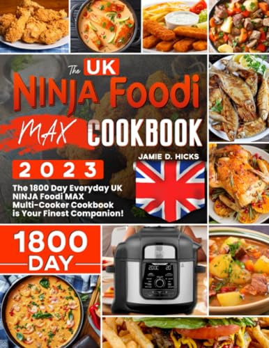 The UK NINJA Foodi MAX Cookbook For Beginners: 1800 Days of Daily NINJA Foodi MAX Multi-Cooker Recipes for all Beginners and Advanced Users!