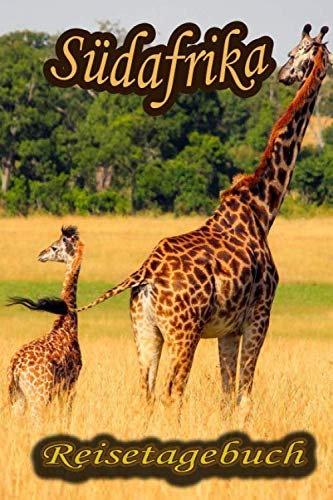 Reisetagebuch Südafrika / Afrika: Reisetagebuch, Logbuch, Travel Journal, Notizbuch zum Ausfüllen