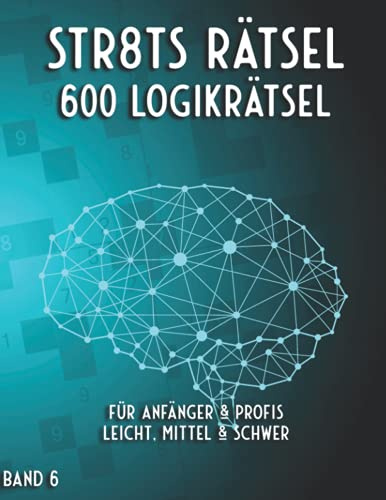 Straights: Stradoku Rätsel für Anfänger, Fortgeschrittene & Profis mit 600 Str8ts in leicht, mittel & schwer (Mega Straights Rätsel)