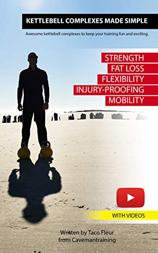Kettlebell Complexes Made Simple: Awesome kettlebell complexes to keep your training fun and exciting. (English Edition)