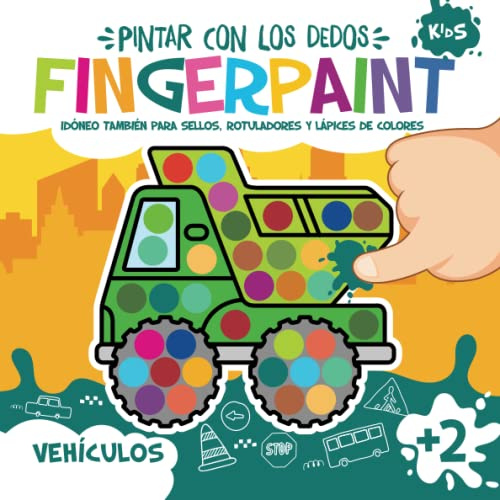 Fingerpaint Vehículos. Pintar con los Dedos: Idóneo También para Sellos, Rotuladores y Lápices de Colores | Manualidades Divertidas | Niños y Niñas 2, ... 5, 6 Años (Fingerpaint Pintar con los Dedos)