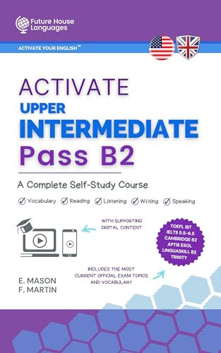 Activate Upper-Intermediate B2: A Complete Self-Study Course: Improve your English level in all the skills and pass your Cambridge B2, IELTS, Trinity or ... (Activate Your English™) (English Edition)