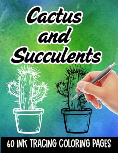 Cactus & Succulents: An Ink Tracing Colouring Book for Adults