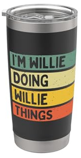 Citazione personalizzata divertente I'm Willie Doing Willie Things Bicchiere termico in acciaio inox doppia parete