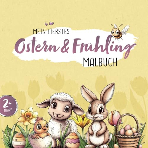 Mein liebstes Frühling & Ostern Malbuch für Kinder ab 2 Jahren: Liebevoll gestaltete Motive zum Ausmalen, Kritzeln und Entdecken für kleine Künstler – Fördert Kreativität und Spaß an der Natur