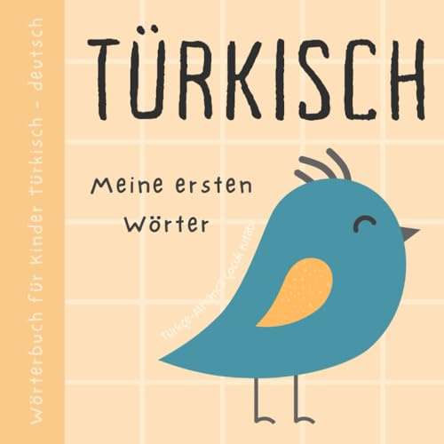 Wörterbuch Türkisch Deutsch, Meine ersten Wörter Türkçe Almanca Çocuk Kitabı: Türkisches Buch mit großen Bildern für Babys Bebek için Türkisch Lernen für Anfänger und Kinder