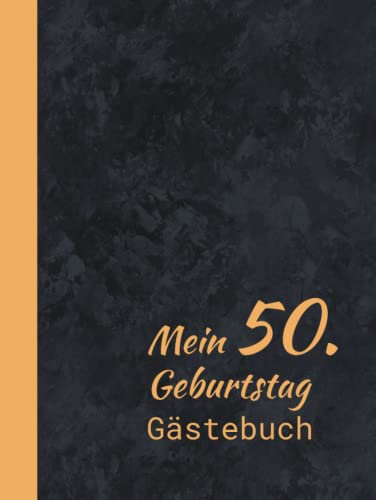 Mein 50. Geburtstag: Gästebuch zum Eintragen und Ausfüllen von Glückwünschen für den 50. Geburtstag I Erinnerungsbuch I Geschenkidee zur 50. Geburtstagsfeier I orange